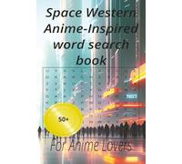 Space Western Anime-Inspired word search book: For anime lovers to have fun and relaxing time with these 50+ puzzles at home and holliday (Anime series)