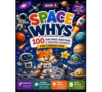 Space Whys: 100 Fun Space Questions & Amazing Answers for Curious Kids (Kids Ask Why?)