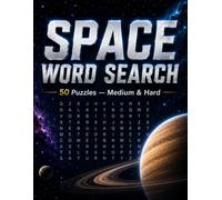 Space Word Search: 50 Space-Themed Puzzles for Adults and Teens - Medium and Hard Difficulty with Answer Key