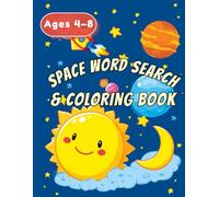 Space Word Search & Coloring Book for Kids: 60 Fun Puzzles and Space Illustrations to Color for Ages 4-8: Explore Planets, Stars, Rockets, and Astronauts with Easy Puzzles and Creative Coloring