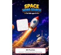 Space Word Search for Kids Ages 6-8: Volume 4: Rockets & Space Technology - 80 Fun Puzzles with Solutions to Learn Space Facts, Boost Vocabulary & Spelling