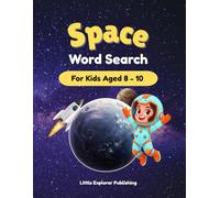 Space Word Search for Kids Ages 8-10: 40 Fun Space Puzzles with Planets, Astronauts, Rockets, and Cool Space Facts