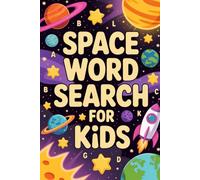 Space Word Search for Kids: Easy Puzzle Book for Ages 6-8 with Fun Space Words to Build Vocabulary and Spelling Skills | 100 Word Searches | Includes Answer Key (Kids Word Search Learning Series)