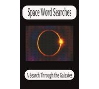 Space Word Search Puzzle Book: A Space Word Search Puzzle Book: Word searches with Easy-To-Read print about Space, Galaxies, Planets, Moons, and more ... for Vacations, Holidays, and Free Times