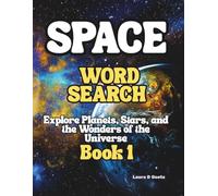 Space Word Search Puzzle Book Explore Planets, Stars, and the Wonders of the Universe. Book 1: Discover 50 Stellar Puzzles Featuring Astronauts, Galaxies, and Cosmic Exploration.