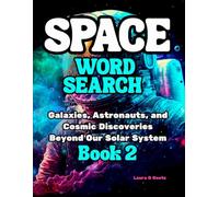 Space Word Search Puzzle Book for Adults (Volume 2): Galaxies, Astronauts, and Cosmic Discoveries Beyond Our Solar System: Challenging and Educational ... (Space Word Search Puzzle Books for Adults)