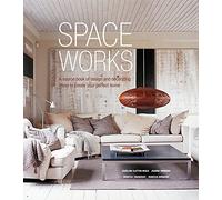 Space Works: A source book of design and decorating ideas to create your perfect home