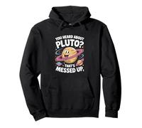 Space 'You heard about Pluto? That's messed up' Humor Pullover Hoodie