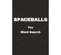 SPACEBALLS The Word Search Puzzle Book: A Ludicrously Fun Spaceballs-Inspired Word Search Puzzle Book for Adults and Fans | May the Schwartz Be With Your Word Search Skills
