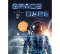 Spacecare : A Kid's Guide to Surviving Space