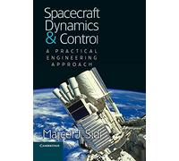 Spacecraft Dynamics and Control: A Practical Engineering Approach: 7 (Cambridge Aerospace Series, Series Number 7)