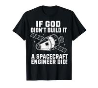 Spacecraft Engineer If God Didn't Build It Humor T-Shirt