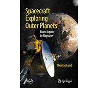 Spacecraft Exploring Outer Planets: From Jupiter to Neptune (Springer Praxis Books)
