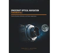 Spacecraft Optical Navigation Fundamentals: Camera Geometry, Estimation, and Mission Applications
