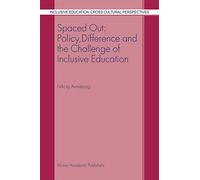 Spaced Out: Policy, Difference and the Challenge of Inclusive Education: 1 (Inclusive Education: Cross Cultural Perspectives, 1)