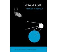 Spaceflight: A Concise History (MIT Press Essential Knowledge series)