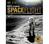 Spaceflight: The Complete Story, from Sputnik to Curiousity