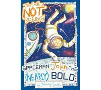 Spaceman John the (Nearly) Bold: 3 (John Smith is NOT Boring!)