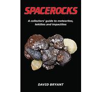 Spacerocks: A collectors' guide to meteorites, tektites and impactites