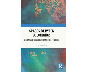 Spaces between Belongings: Armenian Diasporic Communities in India