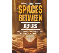 Spaces Between Replies: Navigating Modern Love, Absence & Identity