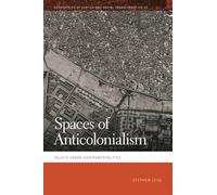 Spaces of Anticolonialism: Delhi's Urban Governmentalities (Geographies of Justice and Social Transformation)