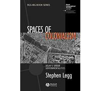 Spaces of Colonialism: Delhi's Urban Governmentalities (RGS-IBG Book Series)