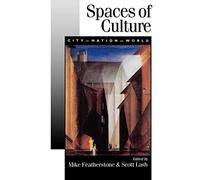 Spaces of Culture: City, Nation, World (Published in association with Theory, Culture & Society)