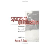 Spaces of Globalization: Reasserting the Power of the Local (Perspectives on Economic Change)