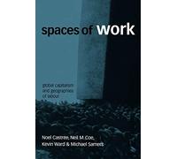 Spaces of Work: Global Capitalism and Geographies of Labour