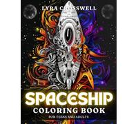 Spaceship Coloring Book - 50 Coloring Pages for Adults & Teens: An Intergalactic Coloring Journey Designed for Space Enthusiasts. (Vehicles & Transports Coloring Books)