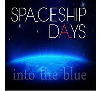 Spaceship Days - Into The Blue