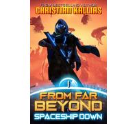 Spaceship Down: An Epic Space Opera Saga: 1 (From Far Beyond)