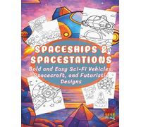 Spaceships & Space Stations Coloring Book: Bold and Easy Sci-Fi Vehicles, Spacecraft, and Futuristic Designs (Celestial Worlds)