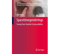 Spacetimegenderings: Tracing Trans Students' Im/possibilities (Children: Global Posthumanist Perspectives and Materialist Theories)