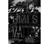 Spacetimes Matter: A Collection of Mapping Methodologies by Vivien Sommer Paperb