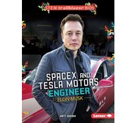 Spacex and Tesla Motors Engineer Elon Musk (Stem Trailblazer Bios)