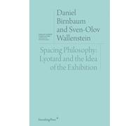 Spacing Philosophy : Lyotard and the Idea of the Exhibition