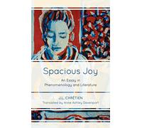 Spacious Joy: An Essay in Phenomenology and Literature