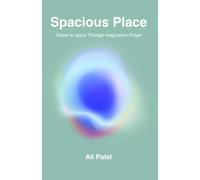 Spacious Place: Closer to Jesus Through Imaginative Prayer (Healing Prayer)