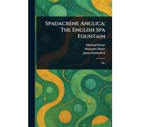 Spadacrene Anglica: The English Spa Fountain