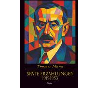 Späte Erzählungen (1919-1953) (Jubiläumsausgabe zum 70. Gedenken an Thomas Mann)