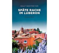 Späte Rache im Luberon: Provence Krimi