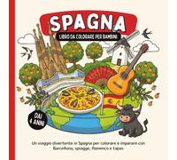 Spagna - Libro da colorare per bambini dai 4 anni: Un viaggio divertente in Spagna per colorare e imparare con Barcellona, spiagge, flamenco e tapas (Paesi del Mondo da Colorare)