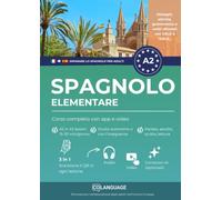 Spagnolo A2 elementare: Corso completo con app e video: Impara lo spagnolo A2. Corso strutturato con dialoghi, esercizi, audio, video ed esercizi. ... e SIELE.: 2 (Imparare lo spagnolo per adulti)