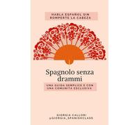 Spagnolo senza drammi: una guida semplice per imparare lo spagnolo