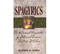 Spagyrics: The Alchemical Preparation of Medicinal Essences, Tinctures, and Elixirs by Manfred M. Junius (2007-02-16)