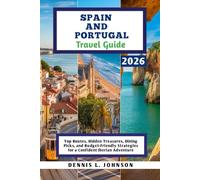 SPAIN AND PORTUGAL Travel Guide 2026: Top Routes, Hidden Treasures, Dining Picks, and Budget-Friendly Strategies for a Confident Iberian Adventure