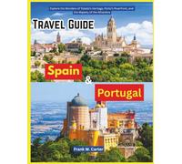 Spain and Portugal Travel Guide: Explore the Wonders of Toledo’s Heritage, Porto’s Riverfront, and the Majesty of the Alhambra