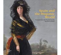 Spain and the Hispanic World : Treasures from the Hispanic Society Museum & Library